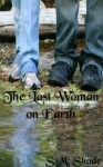 The Last Woman on Earth (The Holder Series) - S.M. Shade