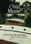 Chin Music: A Novel of the Jazz Age - Paul M. Levitt