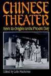 Chinese Theater: From Its Origins to the Present Day - Colin MacKerras