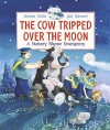 The Cow Tripped Over the Moon: A Nursery Rhyme Emergency - Jeanne Willis, Joel Stewart