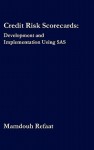 Credit Risk Scorecards: Development and Implementation Using SAS - Mamdouh Refaat