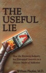 The Useful Lie: How the Recovery Industry Has Entrapped America in a Disease Model of Addiction - William L. Playfair