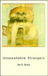 Unspeakable Strangers - Van K. Brock