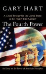 The Fourth Power: A Grand Strategy for the United States in the Twenty-First Century - Gary Hart