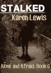 Stalked (Alone and Afraid) - Karen Lewis