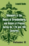 Memoirs of the House of Brandenburg, and History of Prussia During the 17th and 18th Centuries: Volume Two - Leopold von Ranke