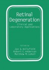 Retinal Degeneration: Clinical and Laboratory Applications - Robert E. Anderson, Joe G. Hollyfield, Matthew M. LaVail