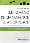 Handbook of Improving Performance in the Workplace, Volume 2: Selecting and Implementing Performance Interventions - Ryan Watkins, Doug Leigh