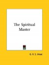 The Spiritual Master - G.R.S. Mead