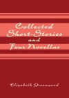 Collected Short-Stories and Four Novellas - Elizabeth Greenwood