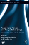 Global Justice Activism and Policy Reform in Europe: Understanding When Change Happens (Routledge Advances in Sociology) - Peter Utting, Mario Pianta, Anne Ellersiek