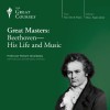 Great Masters: Beethoven - His Life and Music - Robert Greenberg