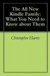 The All New Kindle Family: What You Need to Know about Them - Christopher Harris