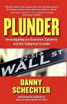 Plunder: Investigating Our Economic Calamity and the Subprime Scandal - Danny Schechter, Robert D. Manning