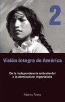 De la independencia anticolonial a la dominacion imperialista: Vision integra de America Tomo 2 - Alberto Prieto