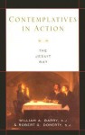 Contemplatives in Action: The Jesuit Way - William A. Barry