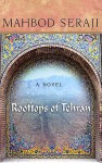 Rooftops of Tehran: A Novel - Mahbod Seraji