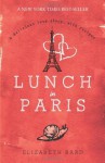 Lunch In Paris: A Delicious Love Story, with Recipes by Bard, Elizabeth (2011) Paperback - Elizabeth Bard