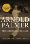 Reflections on the Game - Arnold Palmer, Thomas Hauser