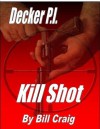 Kill Shot (Decker P.I.) - Bill Craig