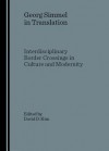 Georg Simmel In Translation: Interdisciplinary Border: Crossings In Culture And Modernity - David Kim