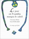 Le Jour Où Franklin Mangea Le Soleil - Christian Bobin