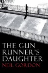 The Gun Runner's Daughter - Neil Gordon