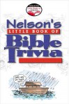 Nelson's Little Book Of Bible Trivia - Thomas Nelson Publishers