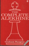 The Complete Alekhine (Batsford Chess Library) - Graham Burgess