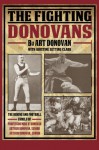 The Fighting Donovans: The boxing and football family of Professor Mike O' Donovan, Arthur Donovan Sr. and Arthur Donovan Jr. - Art Donovan, Kristine Setting Clark