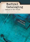 Radical Cataloging: Essays at the Front - K.R. Roberto, Sanford Berman