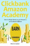 Clickbank - Amazon Academy: How to Make Money as an Amazon and Clickbank Affiliate (2 in 1 bundle) - Warren Geisler