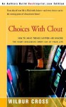 Choices with Clout: How to Make Things Happen by Making the Right Descisions Every Day of Your Life - Wilbur Cross