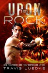 Upon This Rock (Myth and Legend, Fantasy Romance, Scifi Romance) - Travis Luedke