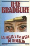 La follia è una bara di cristallo - Ray Bradbury, Andrea Terzi