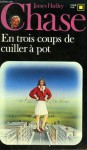 En trois coups de cuiller à pot - James Hadley Chase