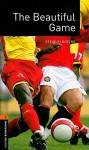 The Beautiful Game, Stage 2 (Oxford Bookworm Libray Factfiles) - Steve Flinders