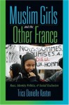 Muslim Girls and the Other France: Race, Identity Politics, and Social Exclusion - Trica Danielle Keaton