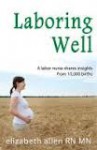 Laboring Well - Elizabeth Allen