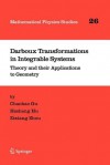 Darboux Transformations in Integrable Systems: Theory and Their Applications to Geometry - Chaohao Gu, H. Hu, Zixiang Zhou