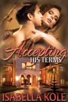 Accepting His Terms - Isabella Kole