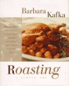 Roasting: A Simple Art - Barbara Kafka, Maria Robledo