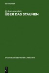 Uber Das Staunen: Eine Ideengeschichtliche Analyse - Stefan Matuschek