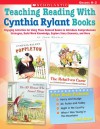 Teaching Reading With Cynthia Rylant Books: Engaging Activities for Using These Beloved Books to Introduce Comprehension Strategies, Build Word Knowledge, Explore Story Elements, and More - Joan Novelli