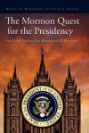 The Mormon Quest for the Presidency: From Joseph Smith to Mitt Romney and Jon Huntsman - Newell G. Bringhurst, Craig L. Foster