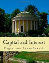 Capital and Interest (Large Print Edition): A Critical History of Economical Theory - Eugen von Böhm-Bawerk