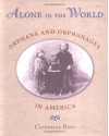 Alone in the World: Orphans and Orphanages in America - Catherine Reef