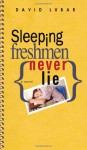 Sleeping Freshmen Never Lie - David Lubar