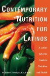 Contemporary Nutrition for Latinos:A Latino Lifestyle Guide to Nutrition and Health - Judith Rodriguez