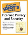 Complete Idiot's Guide to Internet Privacy and Security - Preston Gralla